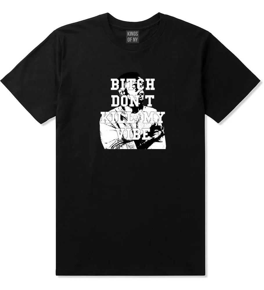 Bitch Don't Kill My Vibe T-Shirt